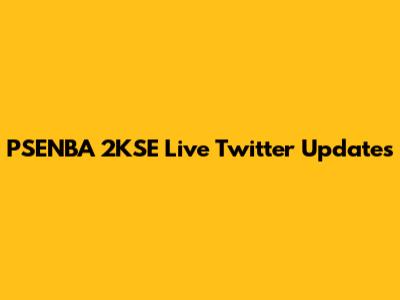 PSENBA 2KSE Live Twitter Updates