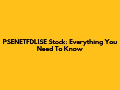 PSENETFDLISE Stock: Everything You Need To Know