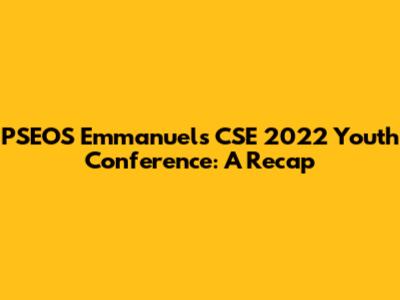 PSEOS Emmanuel's CSE 2022 Youth Conference: A Recap