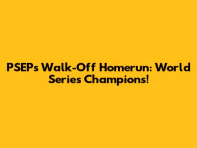 PSEP's Walk-Off Homerun: World Series Champions!