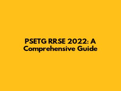 PSETG RRSE 2022: A Comprehensive Guide
