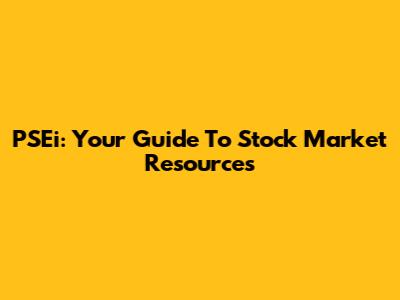 PSEi: Your Guide To Stock Market Resources