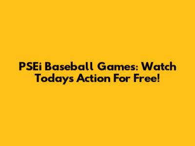 PSEi Baseball Games: Watch Today's Action For Free!