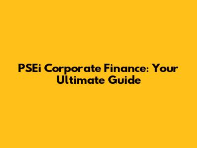 PSEi Corporate Finance: Your Ultimate Guide