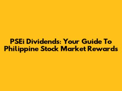 PSEi Dividends: Your Guide To Philippine Stock Market Rewards
