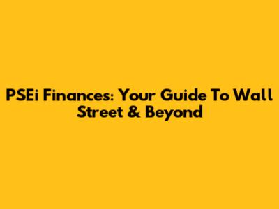 PSEi Finances: Your Guide To Wall Street & Beyond
