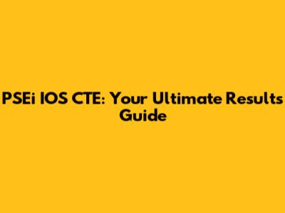 PSEi IOS CTE: Your Ultimate Results Guide