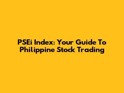 PSEi Index: Your Guide To Philippine Stock Trading