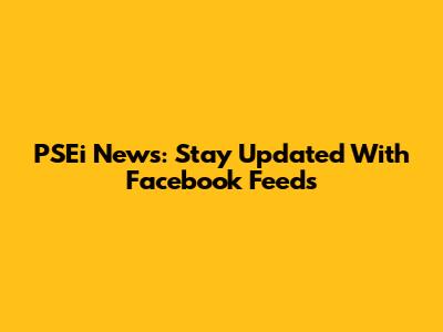 PSEi News: Stay Updated With Facebook Feeds