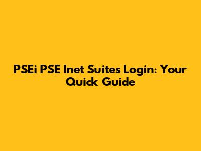 PSEi PSE Inet Suites Login: Your Quick Guide