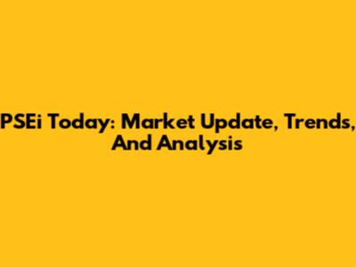 PSEi Today: Market Update, Trends, And Analysis