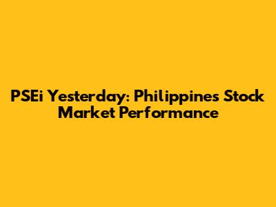 PSEi Yesterday: Philippines Stock Market Performance