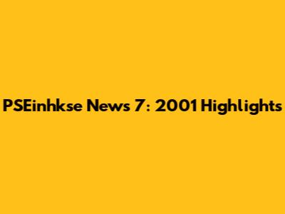 PSEinhkse News 7: 2001 Highlights
