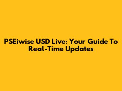 PSEiwise USD Live: Your Guide To Real-Time Updates