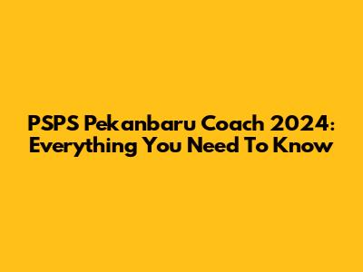PSPS Pekanbaru Coach 2024: Everything You Need To Know
