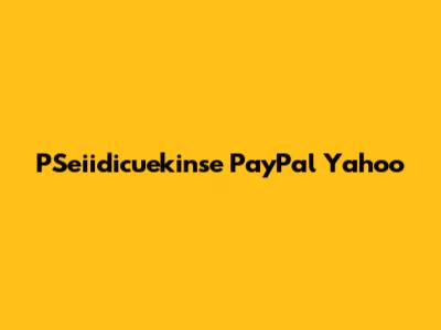 PSeiidicuekinse PayPal Yahoo