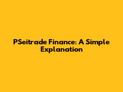 PSeitrade Finance: A Simple Explanation