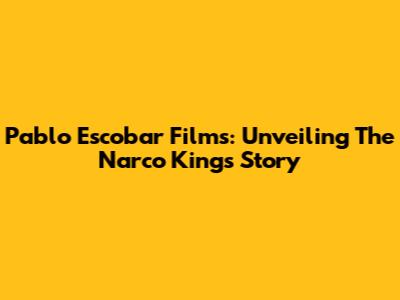 Pablo Escobar Films: Unveiling The Narco King's Story