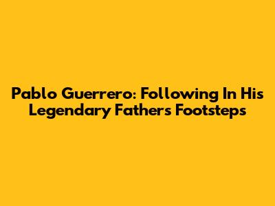 Pablo Guerrero: Following In His Legendary Father's Footsteps
