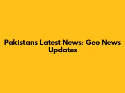 Pakistan's Latest News: Geo News Updates