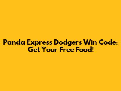 Panda Express Dodgers Win Code: Get Your Free Food!