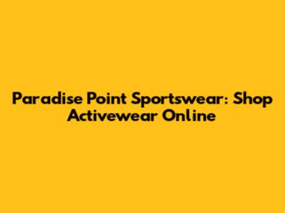 Paradise Point Sportswear: Shop Activewear Online
