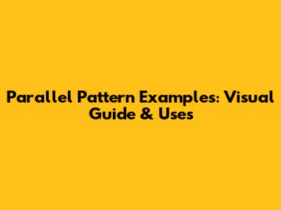 Parallel Pattern Examples: Visual Guide & Uses
