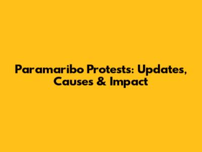 Paramaribo Protests: Updates, Causes & Impact