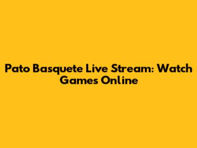 Pato Basquete Live Stream: Watch Games Online