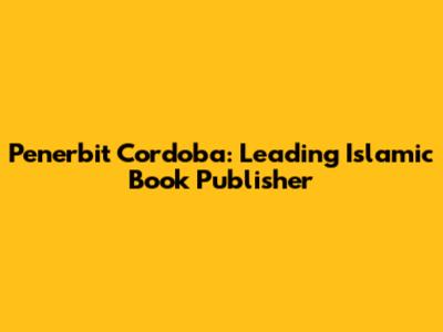 Penerbit Cordoba: Leading Islamic Book Publisher
