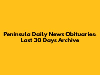Peninsula Daily News Obituaries: Last 30 Days Archive