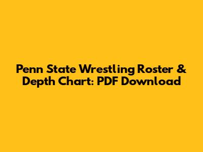 Penn State Wrestling Roster & Depth Chart: PDF Download