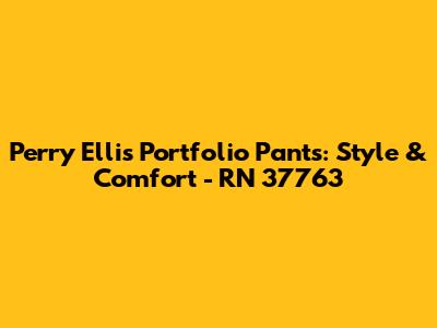 Perry Ellis Portfolio Pants: Style & Comfort - RN 37763