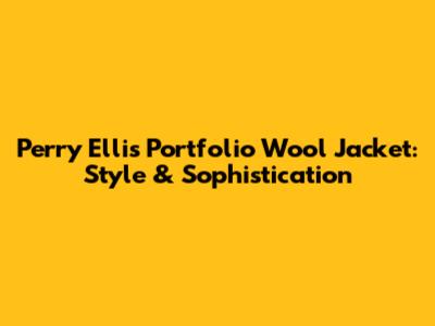 Perry Ellis Portfolio Wool Jacket: Style & Sophistication
