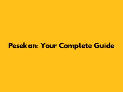 Pesekan: Your Complete Guide