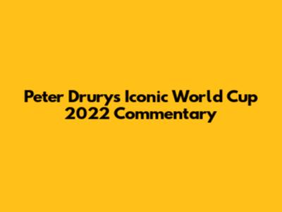 Peter Drury's Iconic World Cup 2022 Commentary