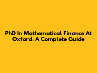 PhD In Mathematical Finance At Oxford: A Complete Guide