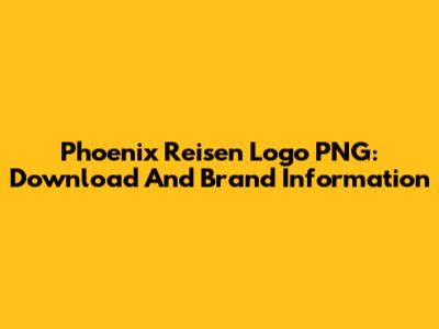 Phoenix Reisen Logo PNG: Download And Brand Information