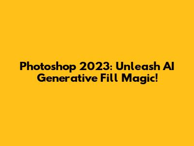 Photoshop 2023: Unleash AI Generative Fill Magic!