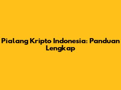 Pialang Kripto Indonesia: Panduan Lengkap