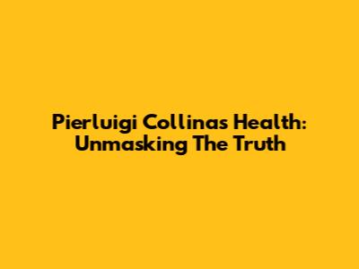 Pierluigi Collina's Health: Unmasking The Truth