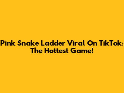 Pink Snake Ladder Viral On TikTok: The Hottest Game!