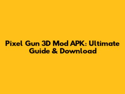 Pixel Gun 3D Mod APK: Ultimate Guide & Download