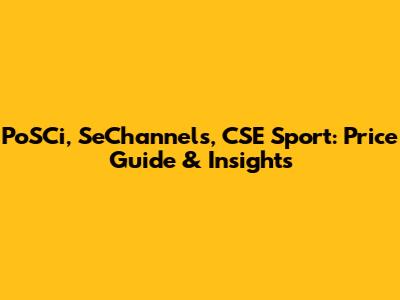 PoSCi, SeChannels, CSE Sport: Price Guide & Insights
