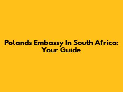 Poland's Embassy In South Africa: Your Guide