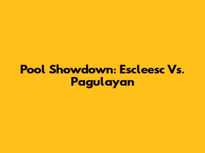 Pool Showdown: Escleesc Vs. Pagulayan