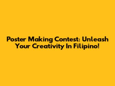 Poster Making Contest: Unleash Your Creativity In Filipino!