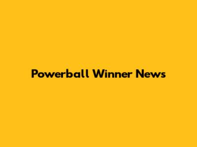 Powerball Winner News