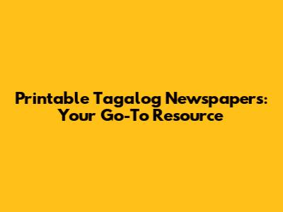 Printable Tagalog Newspapers: Your Go-To Resource