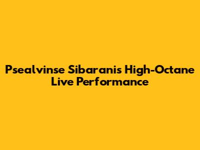 Psealvinse Sibarani's High-Octane Live Performance